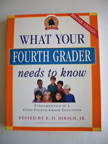 Book cover for What Your Fourth Grader Needs to Know: Fundamentals of a Good Fourth-Grade Education (Core Knowledge Series) by Hirsch Jr., E.D.