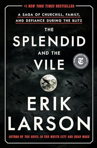 Book cover for The Splendid and the Vile: A Saga of Churchill, Family, and Defiance During the Blitz by Larson, Erik