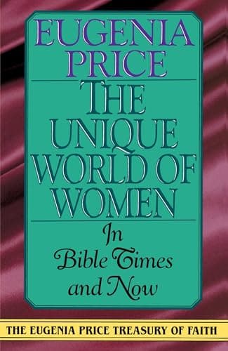 Book cover for The Unique World of Women in Bible Times and Now: In Times and Now (Eugenia Price Treasury of Faith) by Price, Eugenia