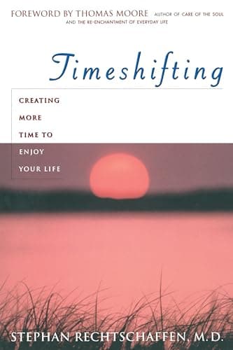 Book cover for Time Shifting: Creating More Time to Enjoy Your Life by Rechtschaffen, Stephan