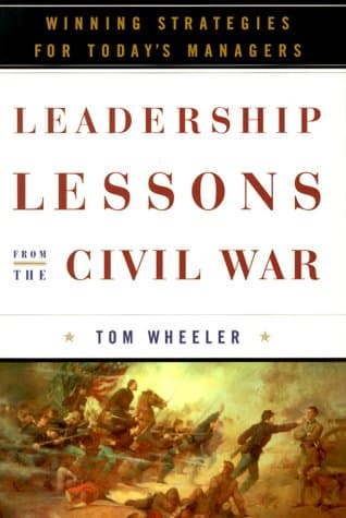 Book cover for Leadership Lessons from the Civil War: Winning Strategies for Today's Managers by Wheeler, Tom