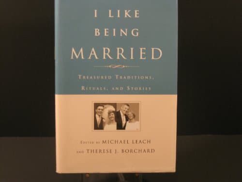 Book cover for I Like Being Married: Treasured Traditions, Rituals, and Stories by Leach, Michael