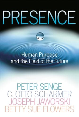 Book cover for Presence: Human Purpose and the Field of the Future by Senge, Peter M.