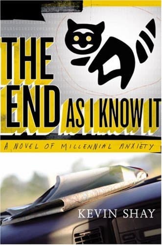 Book cover for The End As I Know It: A Novel of Millennial Anxiety by Shay, Kevin