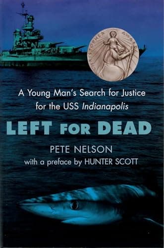 Book cover for Left for Dead: A Young Man's Search for Justice for the USS Indianapolis by Pete Nelson