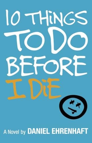 Book cover for 10 Things to Do Before I Die by Ehrenhaft, Daniel