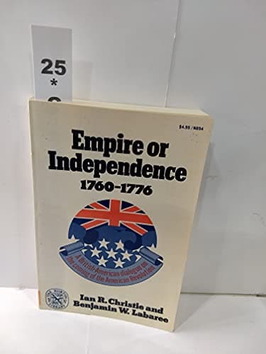 Book cover for Empire or Independence, 1760-1776: A British-American by Christie, Ian R.