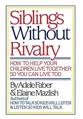 Book cover for Siblings Without Rivalry: How to Help Your Children Live Together So You Can Live Too by Faber, Adele