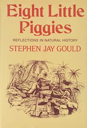 Book cover for Eight Little Piggies: Reflections in Natural History by Gould, Stephen Jay