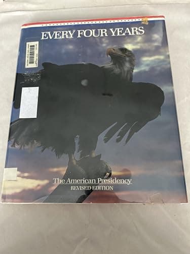 Book cover for Every Four Years: The American Presidency by Smithsonian Institution