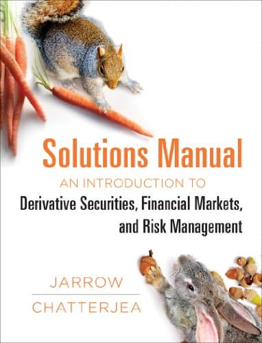 Book cover for Solutions Manual: for: An Introduction to Derivative Securities, Financial Markets, and Risk Management by Jarrow, Robert A.