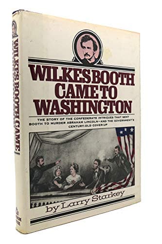 Book cover for Wilkes Booth came to Washington by Larry Starkey