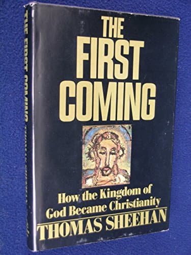 Book cover for The First Coming : How the Kingdom of God Became Christianity by Sheehan, Thomas