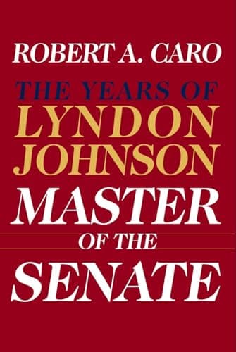 Book cover for Master of the Senate: The Years of Lyndon Johnson III by Caro, Robert A.