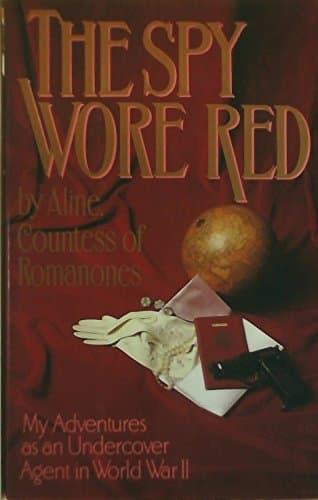Book cover for The Spy Wore Red: My Adventures as as Undercover Agent in World War II by Aline, Countess of Romanones