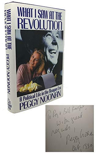 Book cover for What I Saw at the Revolution: A Political Life in the Reagan Era by Noonan, Peggy
