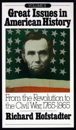 Book cover for Great Issues in American History, Vol. II: From the Revolution to the Civil War, 1765-1865 by Hofstadter, Richard