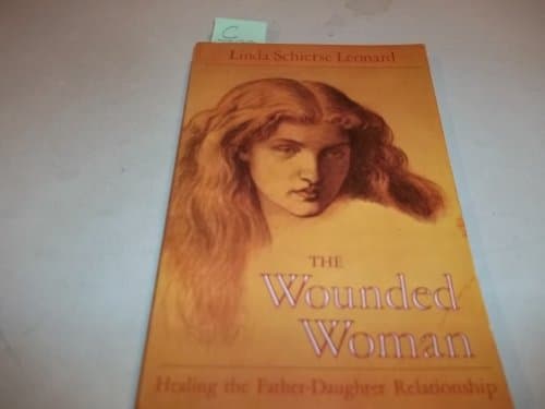 Book cover for The Wounded Woman: Healing the Father-Daughter Relationship by Leonard, Linda Schierse
