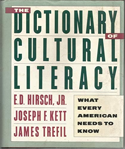 Book cover for The Dictionary of Cultural Literacy: What Every American Needs to Know by Hirsch, E. D., Jr.; Kett, Joseph F.; Trefil, James S.