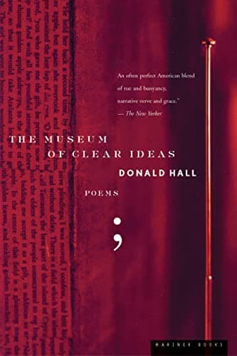 Book cover for The Museum Of Clear Ideas by Hall, Donald