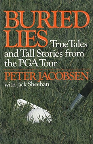 Book cover for Buried Lies: True Tales and Tall Stories from the PGA Tour by Jacobsen, Peter