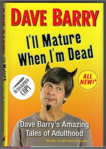 Book cover for I'll Mature When I'm Dead: Dave Barry's Amazing Tales of Adulthood by Barry, Dave