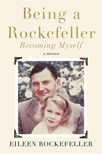 Book cover for Being a Rockefeller, Becoming Myself: A Memoir by Rockefeller, Eileen