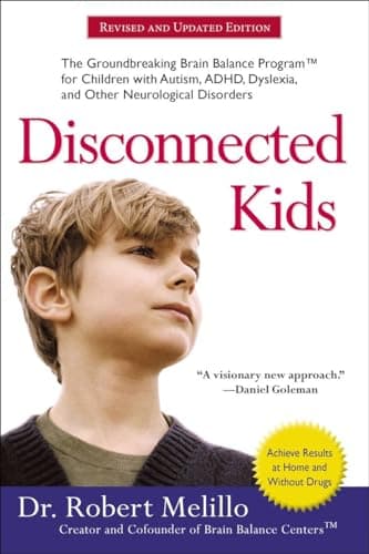 Book cover for Disconnected Kids: The Groundbreaking Brain Balance Program for Children with Autism, ADHD, Dyslexia, and Other Neurological Disorders (The Disconnected Kids Series) by Melillo, Dr. Robert