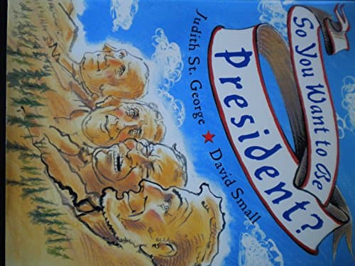 Book cover for So You Want to Be President? (CALDECOTT MEDAL BOOK) by St. George, Judith