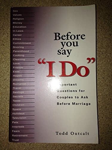 Book cover for Before You Say 'I Do': Important Questions for Couples to Ask Before Marriage by Outcalt, Todd