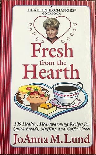 Book cover for Fresh from the Hearth: 100 Healthy, Heartwarming Recipes for Quick Breads, Muffins, and Coffee Cakes by JoAnna M. Lund