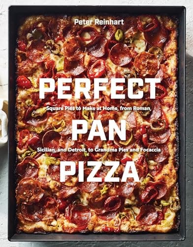 Book cover for Perfect Pan Pizza: Square Pies to Make at Home, from Roman, Sicilian, and Detroit, to Grandma Pies and Focaccia [A Cookbook] by Reinhart, Peter