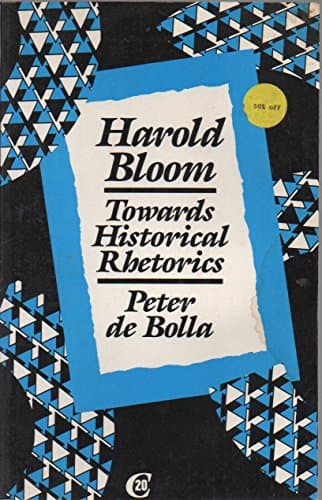 Book cover for Harold Bloom: Towards Historical Rhetorics (Critics of the Twentieth Century) by De Bolla, Peter