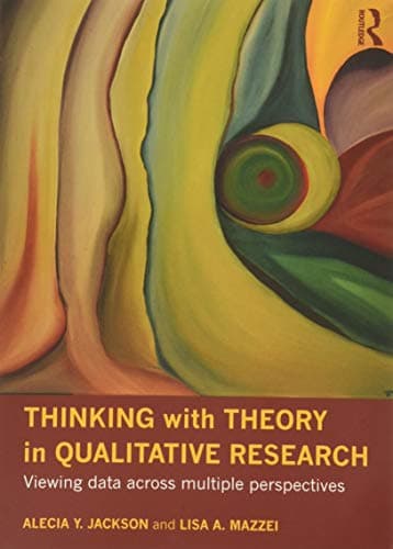 Book cover for Thinking with Theory in Qualitative Research: Viewing Data Across Multiple Perspectives by Youngblood Jackson, Alecia