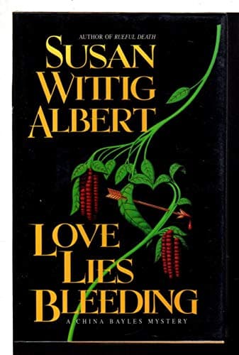 Book cover for Love lies bleeding (China Bayles Mysteries) by Albert, Susan Wittig