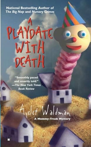 Book cover for A Playdate with Death (A Mommy-Track Mystery) by Waldman, Ayelet