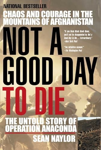 Book cover for Not a Good Day to Die: The Untold Story of Operation Anaconda by Naylor, Sean