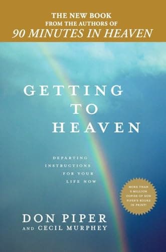 Book cover for Getting to Heaven: Departing Instructions for Your Life Now by Piper, Don