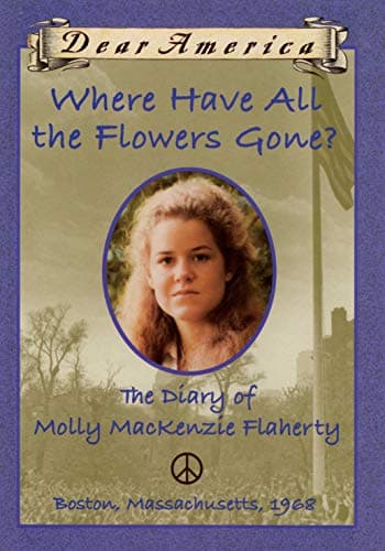 Book cover for Where Have All the Flowers Gone?: the Diary of Molly MacKenzie Flaherty by White, Ellen Emerson