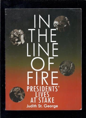 Book cover for In the Line of Fire Presidents' Lives At Stake by St. George, Judith