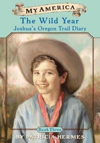 Book cover for The Wild Year: Joshua's Oregon Trail Diary (My America) by Hermes, Patricia
