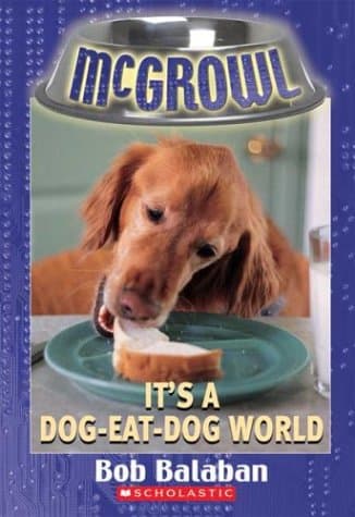 Book cover for It's a Dog-Eat-Dog World (McGrowl, No. 5) by Balaban, Bob