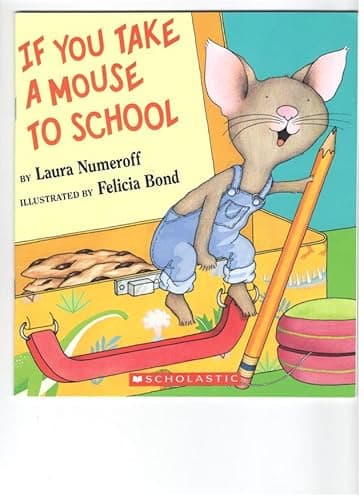 Book cover for If You Take a Mouse to School (If You Give. . .) by Laura Numeroff