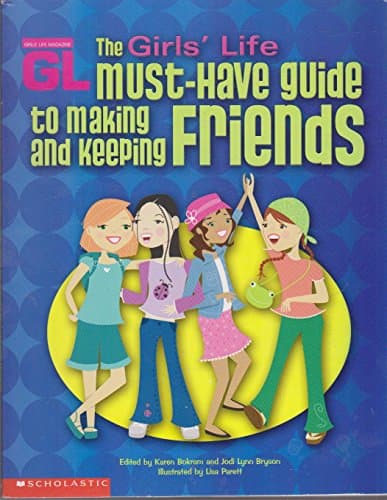Book cover for The Girls' Life Must-Have Guide to Making and Keeping Friends by Karen & Bryson, Lodi Lynn Bokram