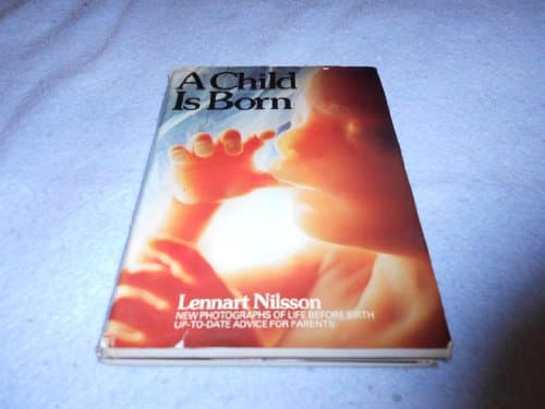 Book cover for A Child Is Born: New Photographs of Life Before Birth and Up-to-Date Advice for Expectant Parents by Mirjam Furuhjelm