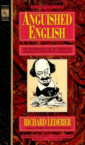Book cover for Anguished English: An Anthology of Accidental Assaults upon Our Language by Lederer, Richard