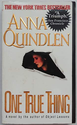 Book cover for One True Thing: Love What You Have by Quindlen, Anna