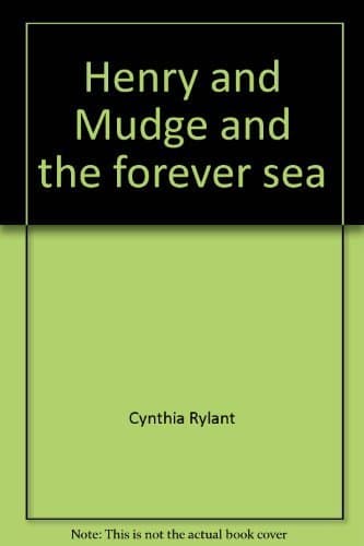 Book cover for Henry and Mudge and the forever sea: The sixth book of their adventures (The Henry and Mudge books) by Cynthia Rylant