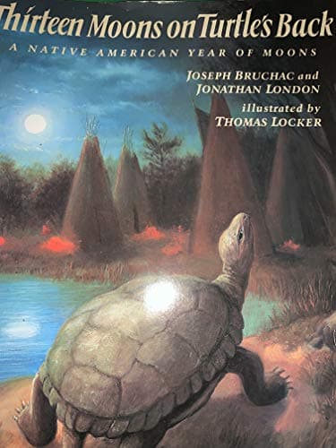 Book cover for thirteen moons on turtle's back: a native american year of moons by bruchac, joseph & london, jonathan