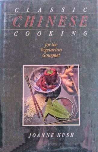 Book cover for Classic Chinese Cooking for the Vegetarian Gourmet by Hush, Joanne
